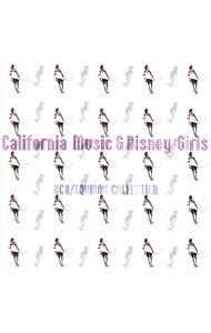 カリフォルニア・ミュージック＆ディズニー・ガールズ～ＲＣＡ／イクイノックス・コレクション～