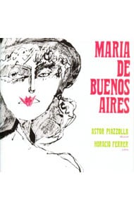 ピアソラ：ブエノスアイレスのマリア（全曲）～２部構成のオペリータ