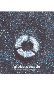 【３ＣＤ】ｇｌｏｂｅ　ｄｅｃａｄｅ－ｓｉｎｇｌｅ　ｈｉｓｔｏｒｙ　１９９５－２００４－