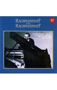 ラフマニノフ自作自演～ピアノ協奏曲第２番＆第３番