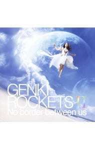 GENKI ROCKETS 2－No border between us－