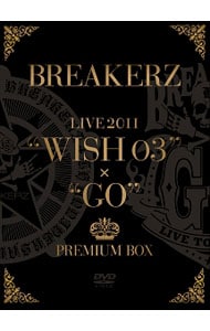 BREAKERZ　LIVE　2011　“WISH　03”＋“GO”　PREMIU