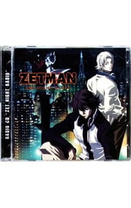「ZETMAN」ラジオCD～ZET NIGHT RADIO