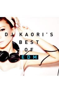 ＤＪ　ＫＡＯＲＩ’Ｓ　ＢＥＳＴ　ＯＦ　ＥＤＭ　ＭＩＸ