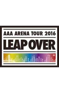 ＡＡＡ　ＡＲＥＮＡ　ＴＯＵＲ　２０１６－ＬＥＡＰ　ＯＶＥＲ－