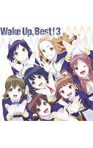 Ｗａｋｅ　Ｕｐ，Ｂｅｓｔ！３