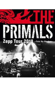 【Ｂｌｕ－ｒａｙ】ＴＨＥ　ＰＲＩＭＡＬＳ　Ｚｅｐｐ　Ｔｏｕｒ　２０１８－Ｔｒｉａｌ　Ｂｙ　Ｓｈａｄｏｗ